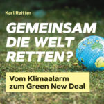 "Gemeinsam die Welt rettet?" Buchpräsentation mit Autor Karl Reitter